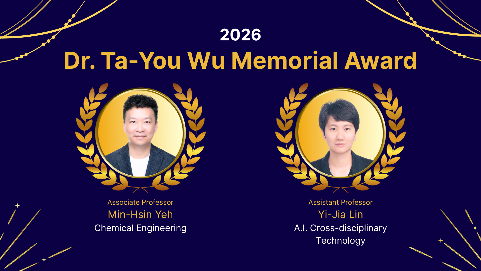 Associate Professor Min-Hsin Yeh of the Department of Chemical Engineering and Assistant Professor Yi-Jia Lin of the Graduate Institute of Interdisciplinary AI Technologies receive the 2026 Ta-You Wu Memorial Award.