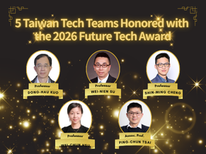 Taiwan Tech teams win five 2026 FutureTech Awards in Green Energy, Cybersecurity, Healthcare and Materials Design.[14 Sep. 2026]
